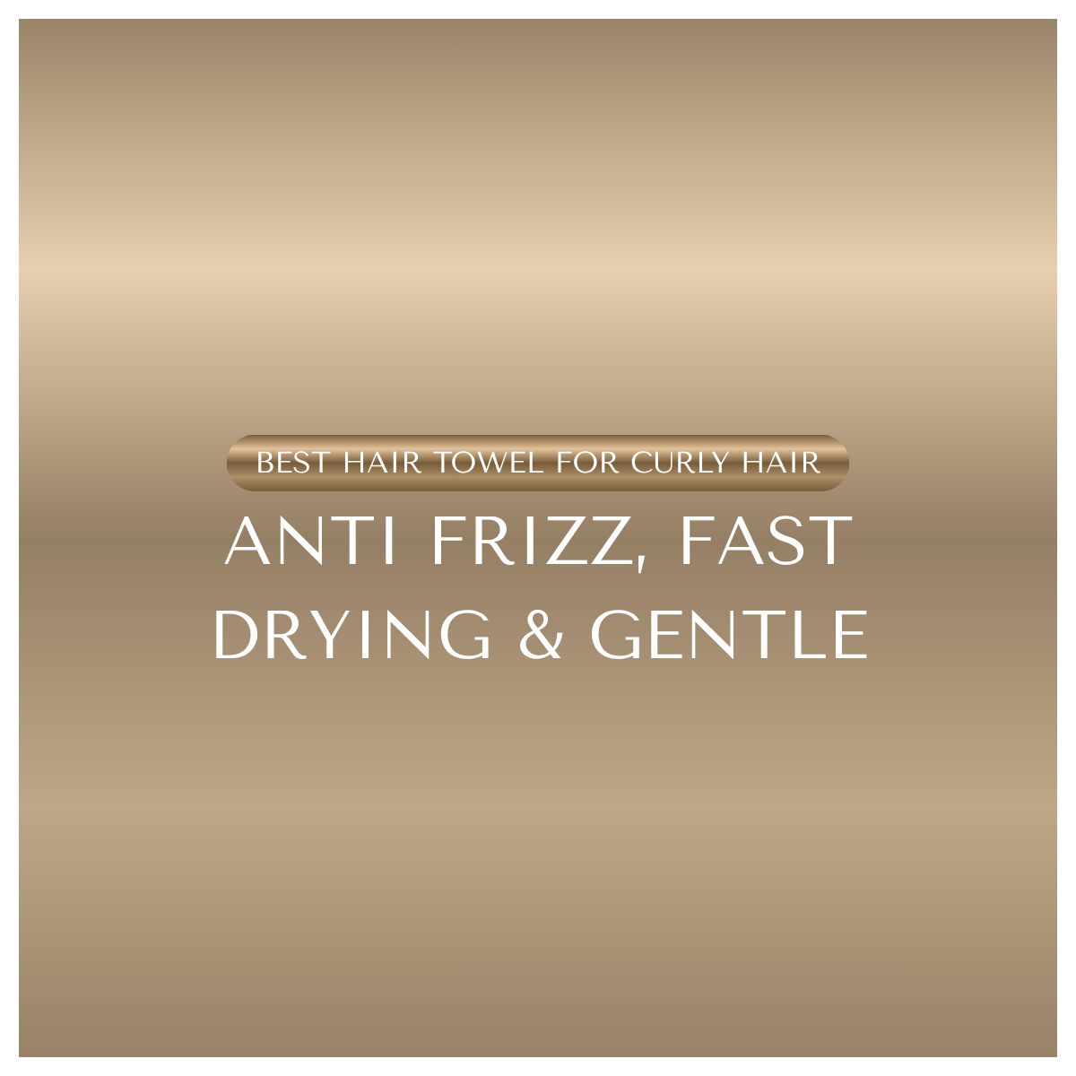Best Hair Towel for Curly Hair: Anti-Frizz, Fast-Drying, Gentle & Stylish