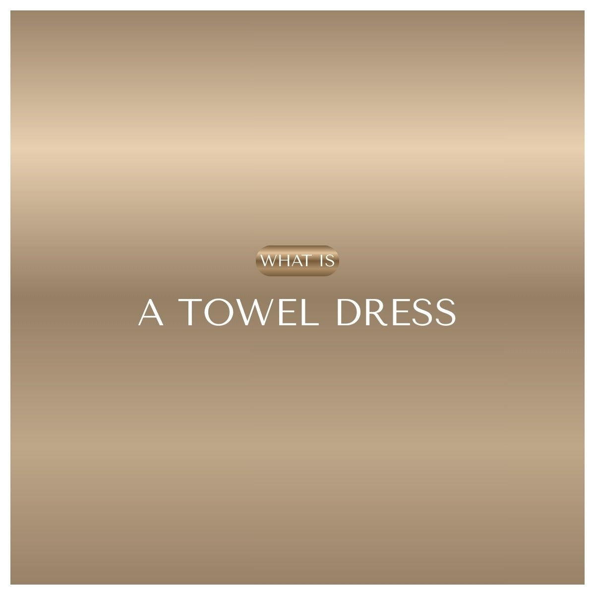 What Is A Towel Dress?
